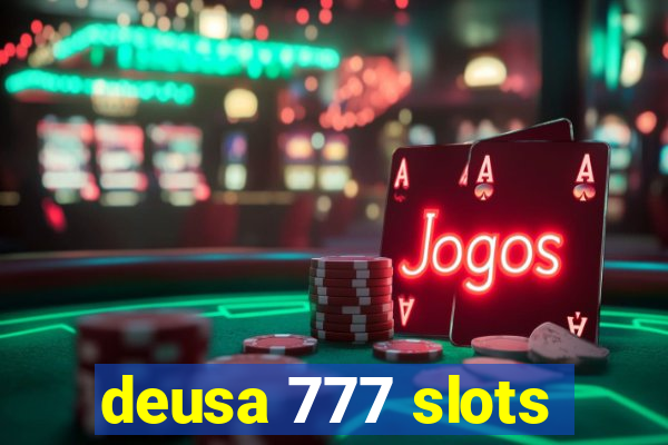 deusa 777 slots