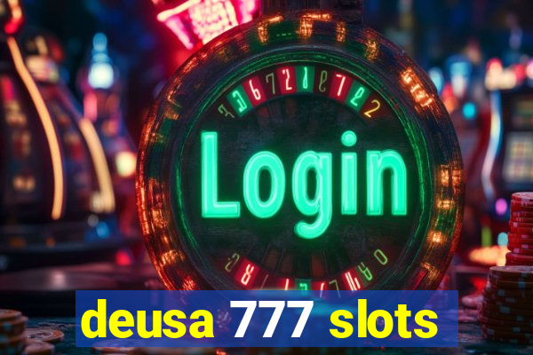 deusa 777 slots