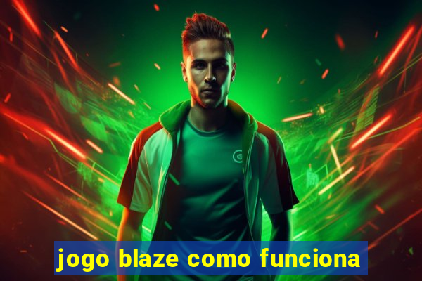 jogo blaze como funciona