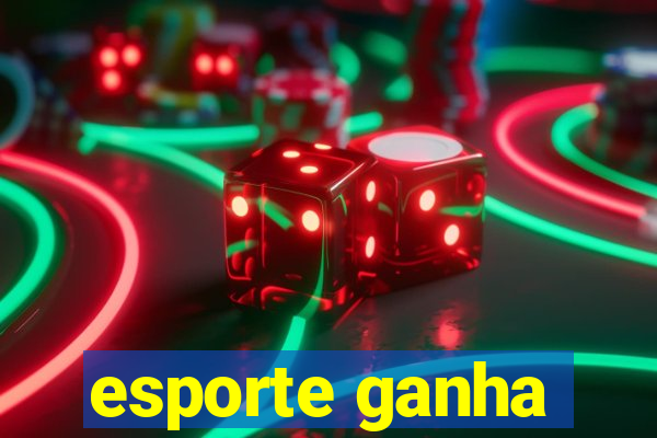 esporte ganha