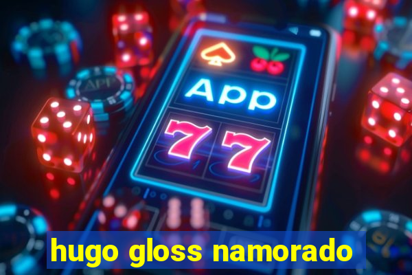 hugo gloss namorado