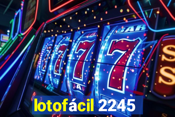 lotofácil 2245