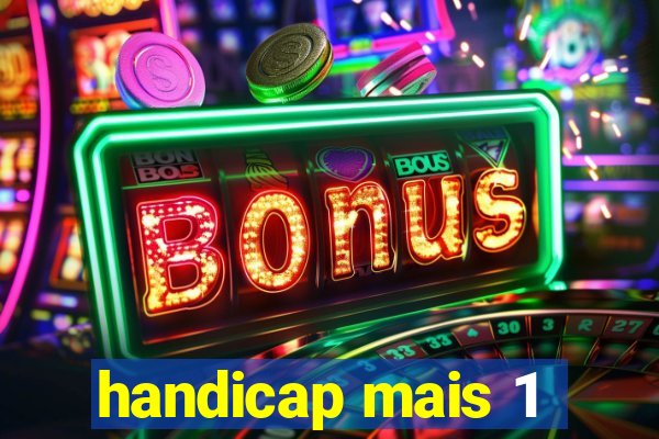 handicap mais 1