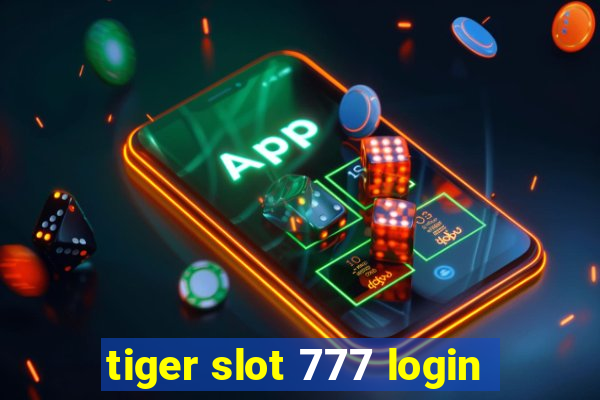 tiger slot 777 login