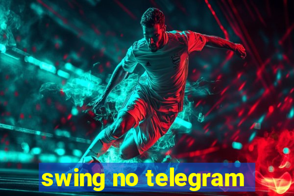 swing no telegram