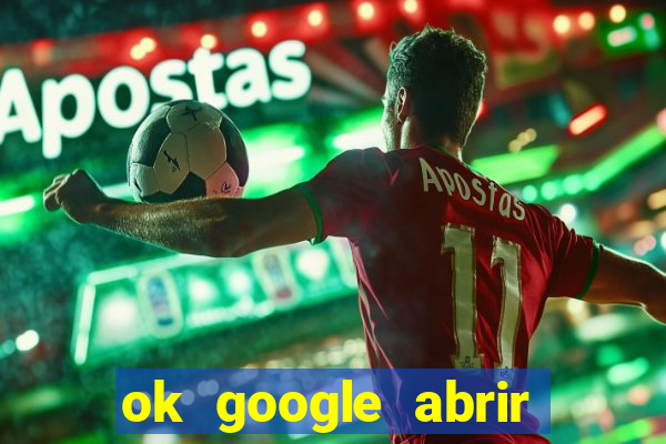 ok google abrir jogo de c****