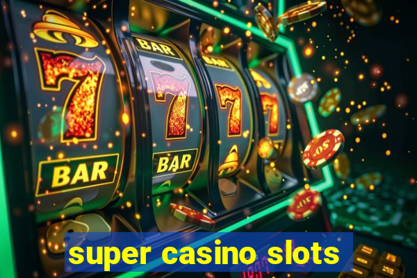 super casino slots