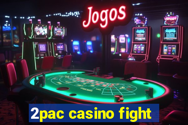 2pac casino fight