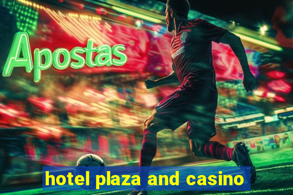 hotel plaza and casino