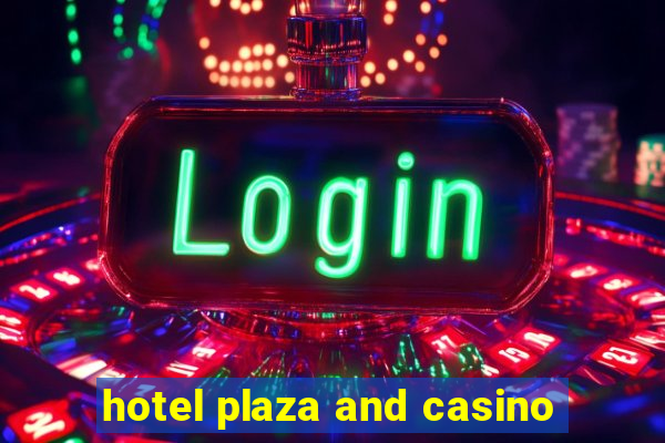 hotel plaza and casino