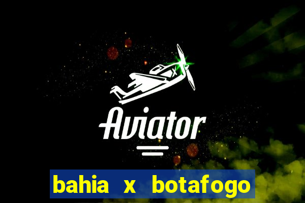 bahia x botafogo onde assistir