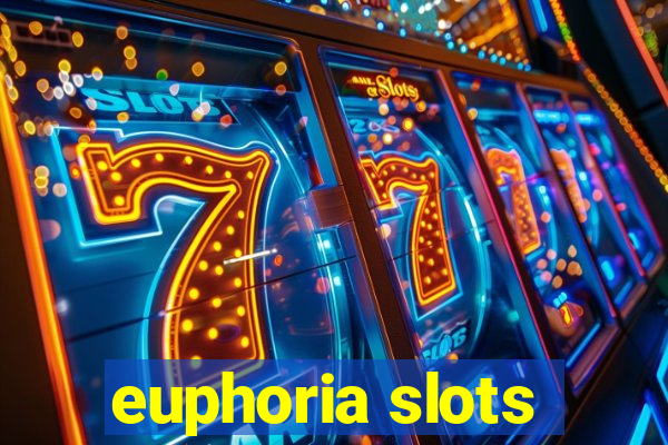 euphoria slots