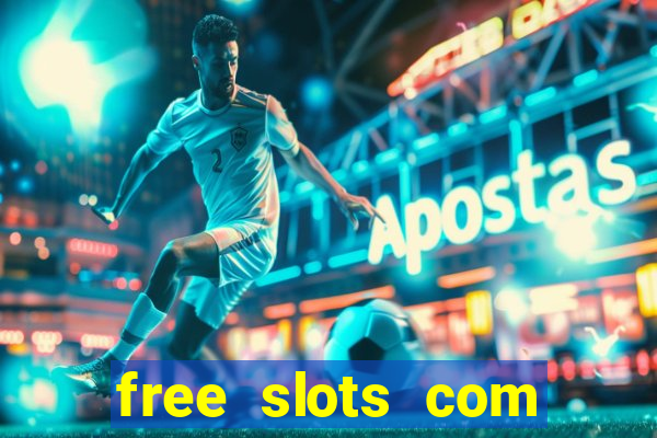 free slots com free slots com