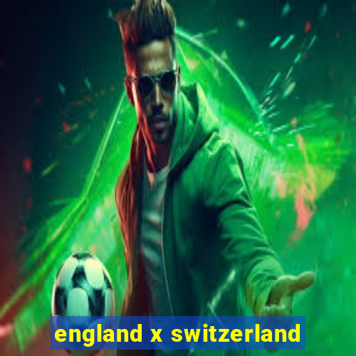 england x switzerland