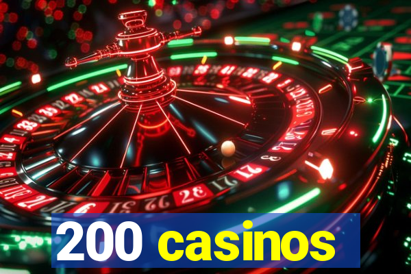 200 casinos