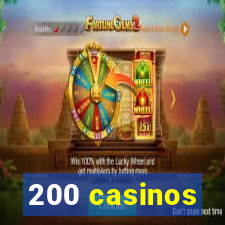 200 casinos