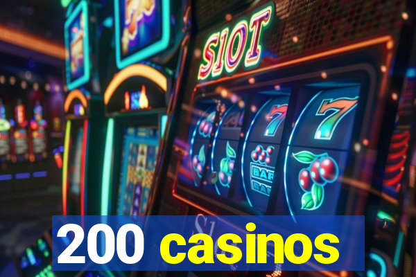 200 casinos