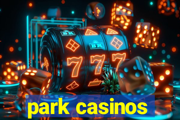 park casinos