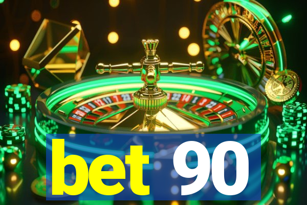 bet 90