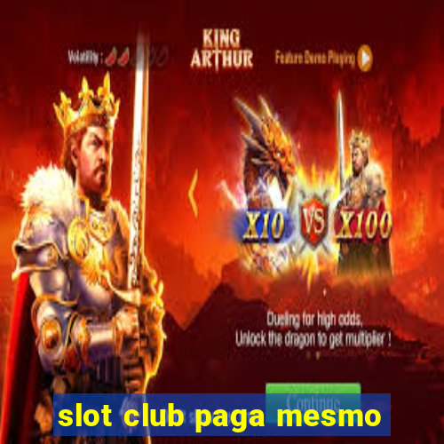 slot club paga mesmo