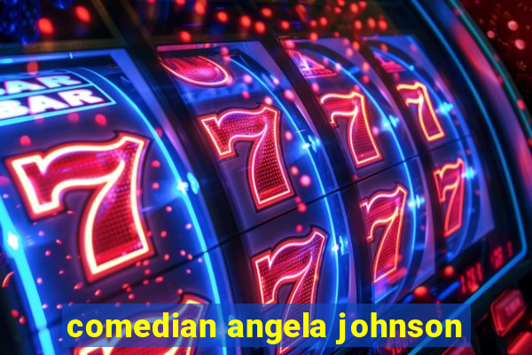 comedian angela johnson