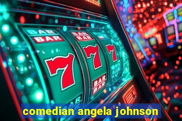 comedian angela johnson