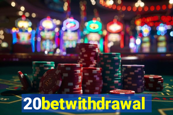 20betwithdrawal