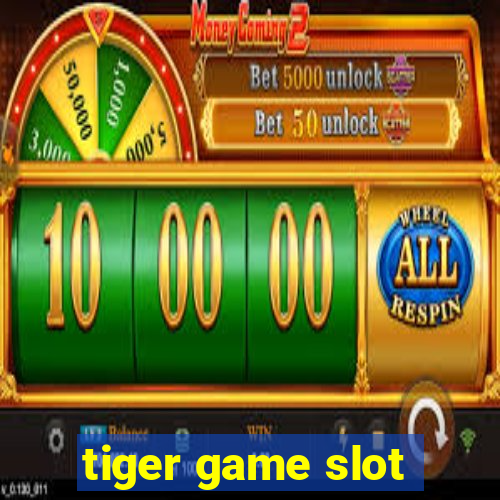 tiger game slot