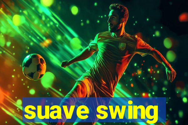 suave swing