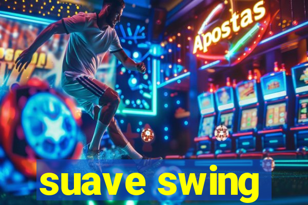 suave swing