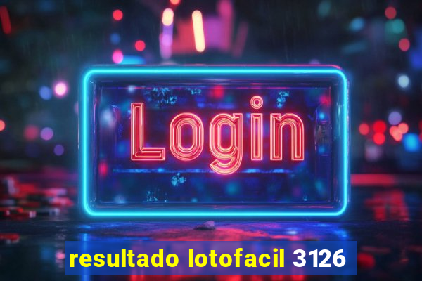 resultado lotofacil 3126