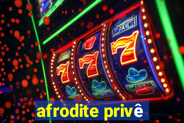 afrodite privê