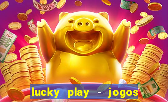 lucky play - jogos de slots