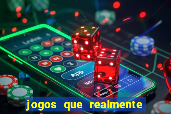 jogos que realmente dao dinheiro