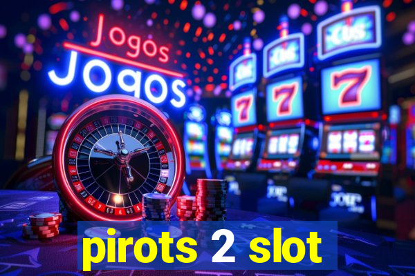 pirots 2 slot