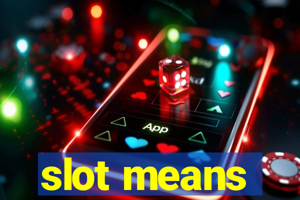 slot means