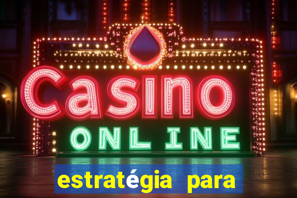 estratégia para jogos de slots