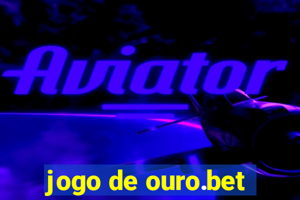 jogo de ouro.bet