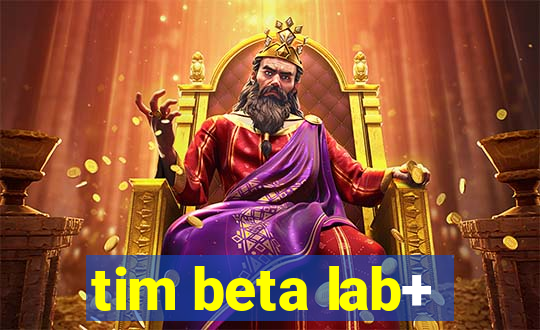 tim beta lab+