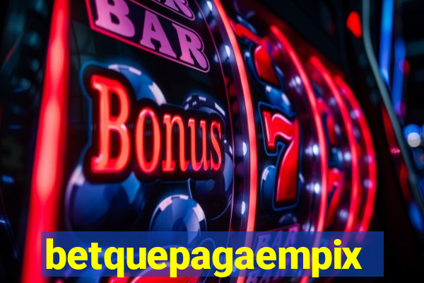 betquepagaempix