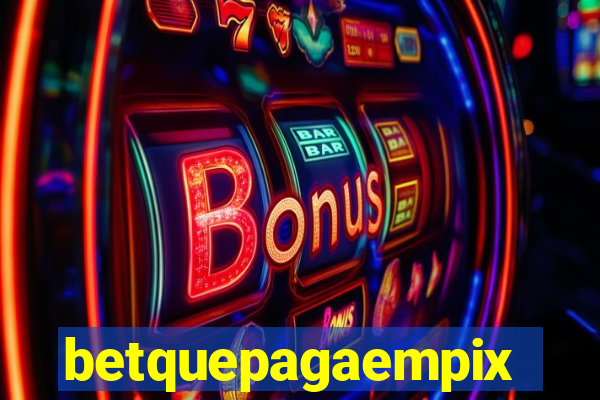 betquepagaempix