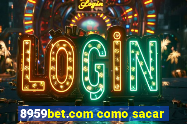 8959bet.com como sacar