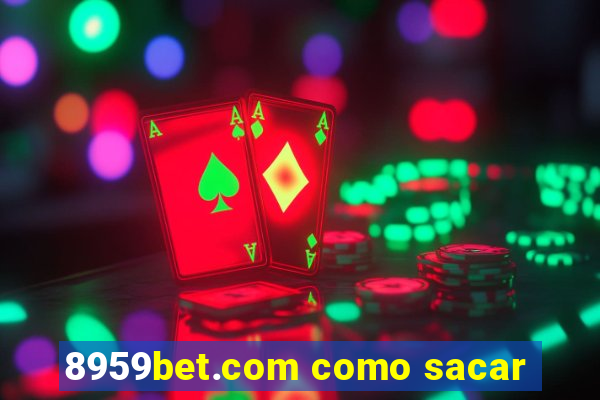 8959bet.com como sacar