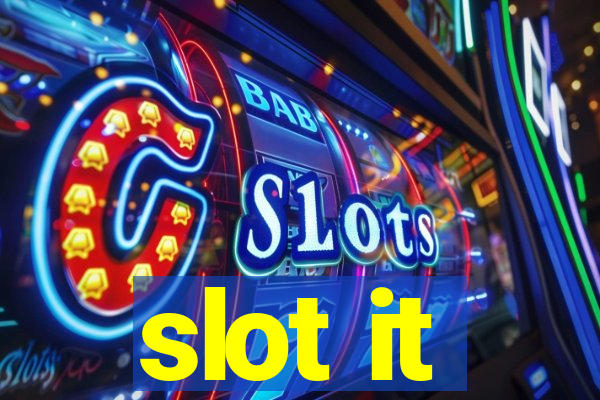 slot it