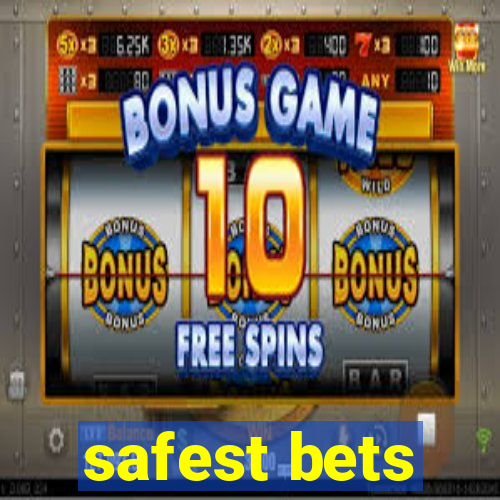 safest bets