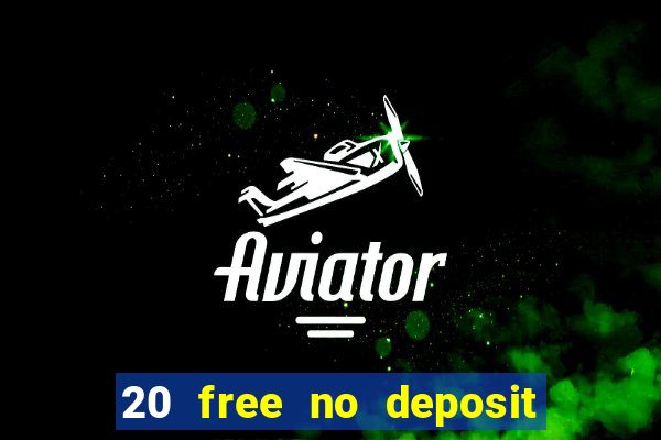 20 free no deposit casino uk