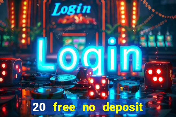 20 free no deposit casino uk