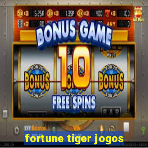 fortune tiger jogos