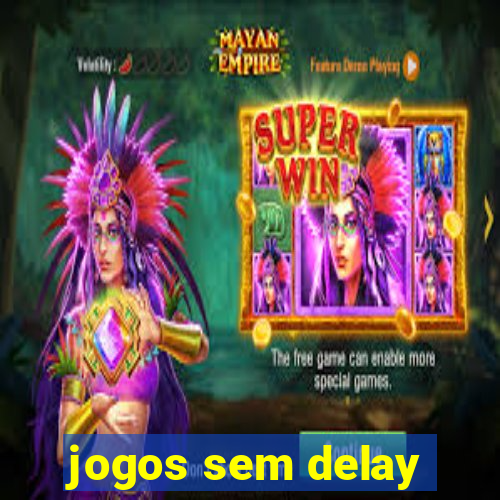 jogos sem delay