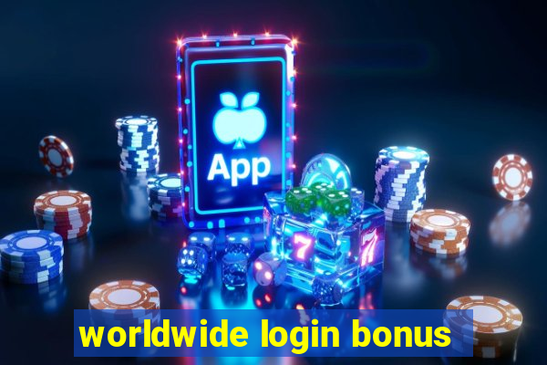 worldwide login bonus